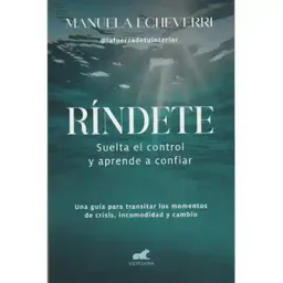 Ríndete. Suelta El Control Y Aprende A Confiar