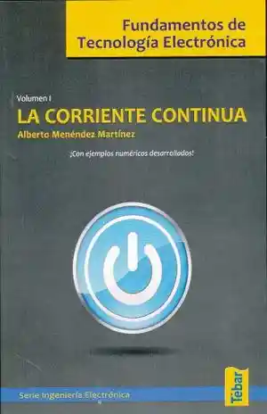 Corriente Continua La. Fundamentos de Tecnologia Electronica / Vol.i