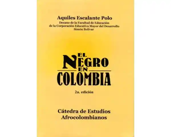 El Negro en Colombia. Cátedra de Estudios Afrocolombianos