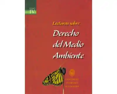 Lecturas Sobre Derecho Del Medio Ambiente. Tomo Iv