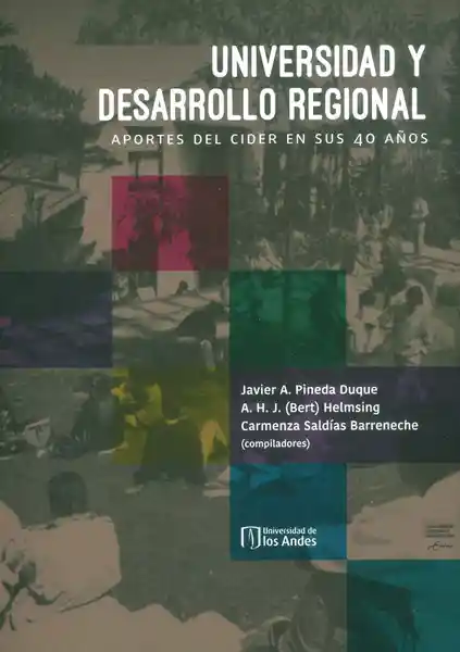 Universidad y desarrollo regional. Aportes del Cider en sus 40 años