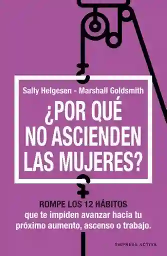 Por Qué no Ascienden Las Mujeres - Sally Helgesen