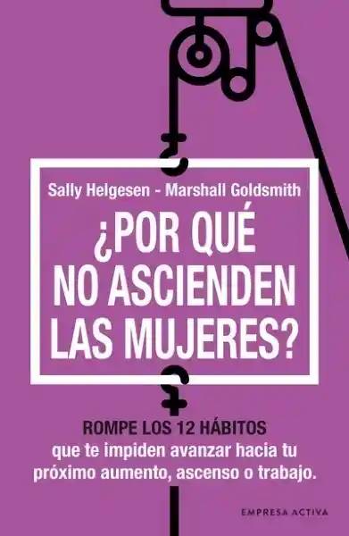 Por Qué no Ascienden Las Mujeres - Sally Helgesen