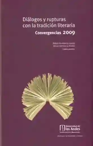 Diálogos y rupturas con la tradición literaria. Convergencias 2009
