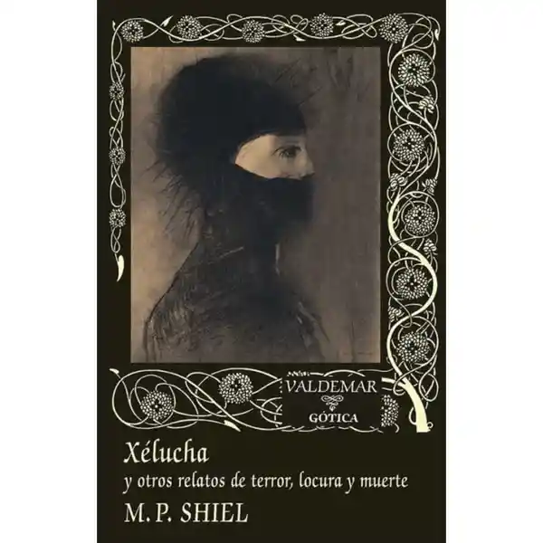 Xelucha y Otros Relatos de Terror Locura y Muerte - Shiel M. P.