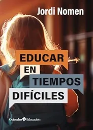 Educar en Tiempos Difíciles - Nomen Jordi