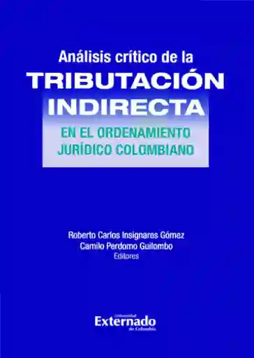Análisis Crítico de La Tributación Indirecta en El Ordenamiento Jurídico Colombiano