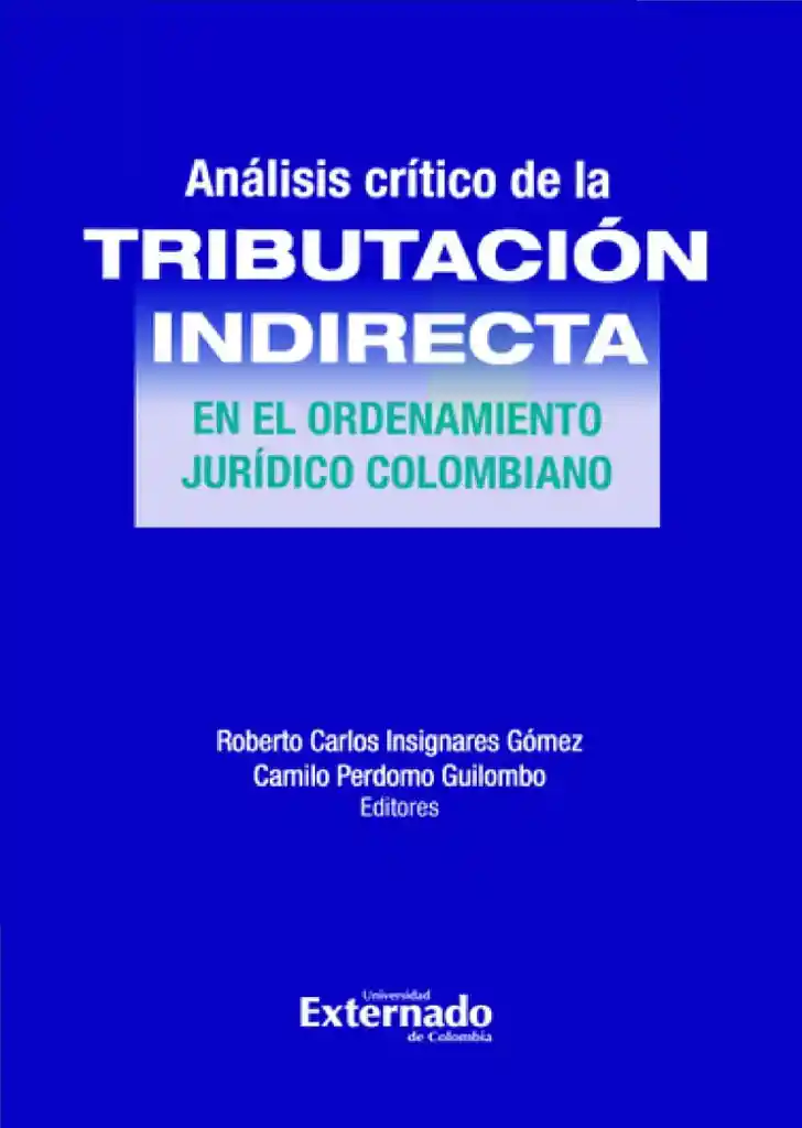 Análisis Crítico de La Tributación Indirecta en El Ordenamiento Jurídico Colombiano