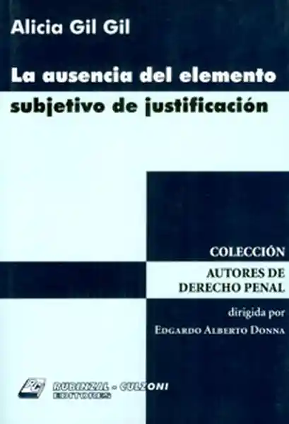 La Ausencia Del Elemento Subjetivo de Justificación - Alicia Gil