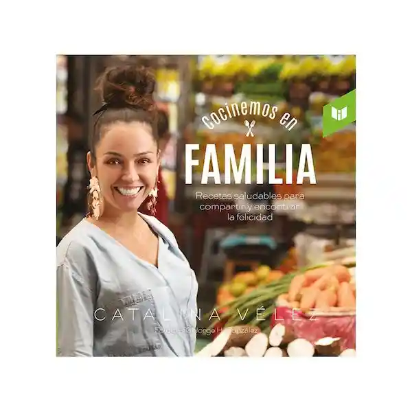 Cocinemos en Familia - Catalina Vélez