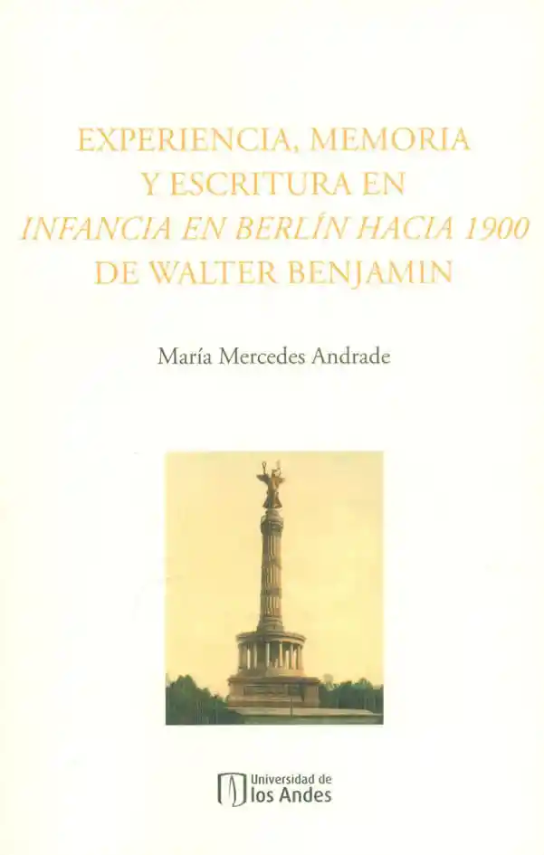 Experiencia Memoria y Escritura en Infancia en Berlín Hacia 1900 de Walter Benjamin