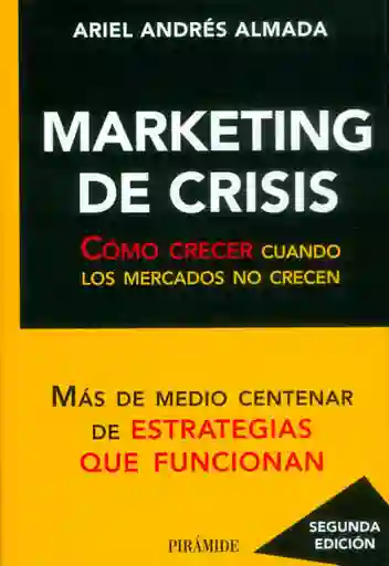 Marketing de Crisis Cómo Crecer Cuando Los Mercados No Crecen