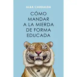 Como Mandar a La Mierda de Forma Educada Cardalda Alba
