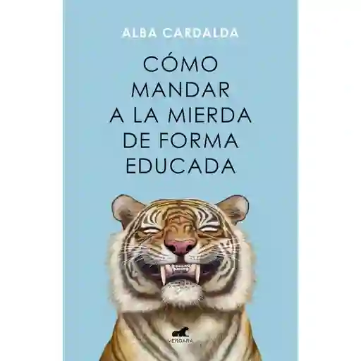 Como Mandar a La Mierda de Forma Educada Cardalda Alba