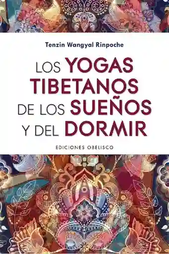 Los Yogas Tibetanos de Los Sueños y Del Dormir