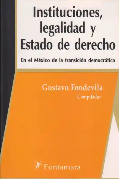 Instituciones Legalidad y Estado de Derecho - Gustavo Fondevila