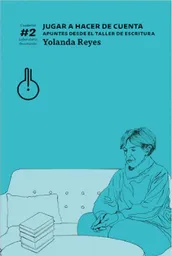 Jugar a Hacer de Cuenta Apuntes Desde el Taller de Escritura