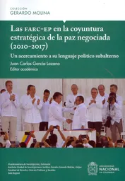 Las FARC-EP en la coyuntura estratégica de la paz negociada (2010-2017)