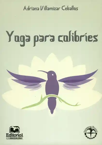 Yoga Para Colibríes - Adriana Villamizar Ceballos