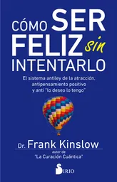 Cómo Ser Feliz Sin Intentarlo - Dr. Frank J. Kinslow