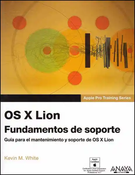 Os X Lion Fundamentos de Soporte Guía Para El Mantenimiento y Soporte de Os X Lion