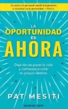 La Oportunidad Es Ahora