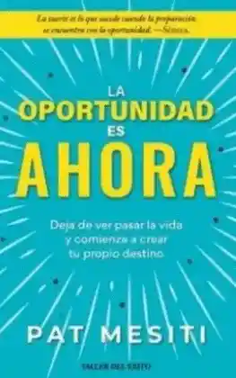 La Oportunidad Es Ahora