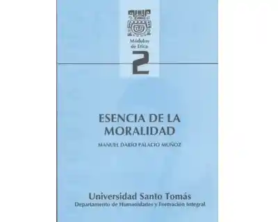 Módulos de Ética No. 2. Esencia de la Moralidad