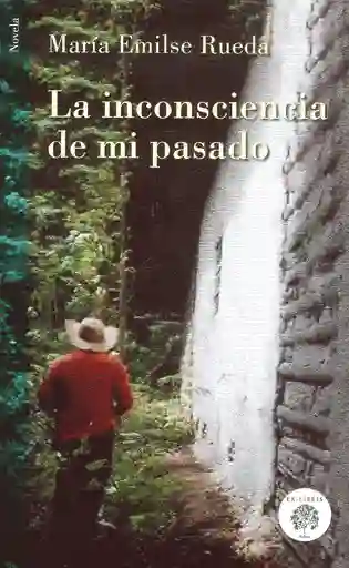La Inconsciencia de Mi Pasado