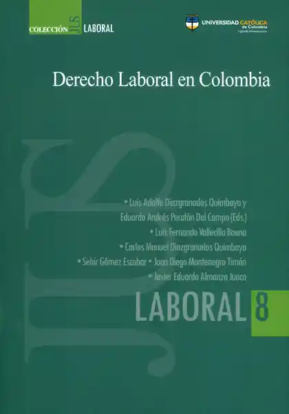 Derecho Laboral en Colombia. Colección Jus Laboral N°. 8