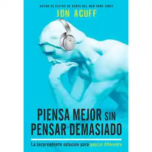 Piensa Mejor Sin Pensar Demasiado