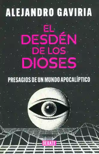 El Desdén de Los Dioses - Alejandro Gaviria