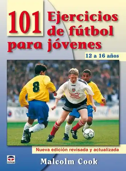 101 Ejercicios de Fútbol Para Jóvenes 12 a 16 Años