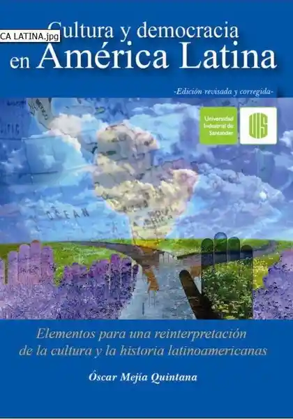Cultura y Democracia la América Latina - Óscar Mejía Quintana