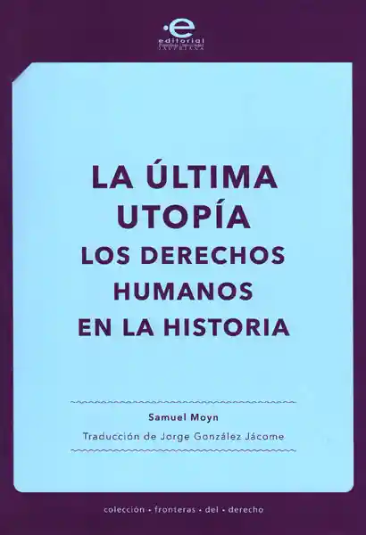 La Última Utopía. Los Derechos Humanos en la Historia