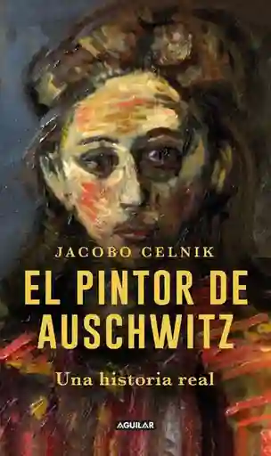 El Pintor de Auschwitz - Jacobo Celnik