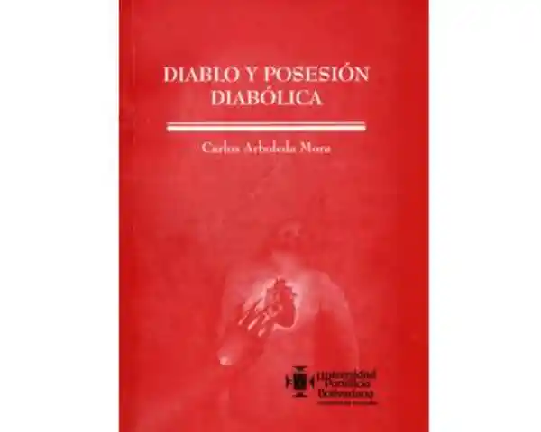 Diablo y Posesión Diabólica - Carlos Arboleda Mora