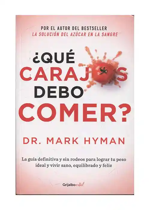 ¿Qué Carajos Debo Comer? - Mark Hyman
