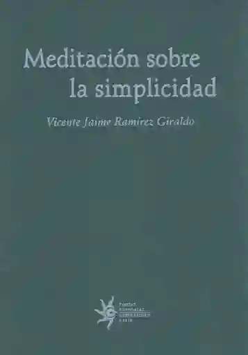 Meditación Sobre la Simplicidad - Vicente Jaime Ramírez Giraldo
