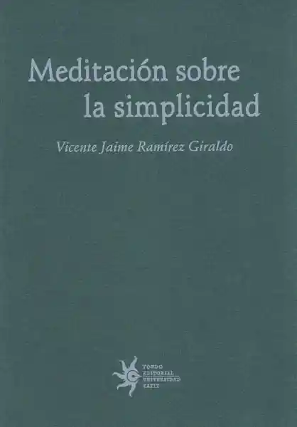 Meditación Sobre la Simplicidad - Vicente Jaime Ramírez Giraldo
