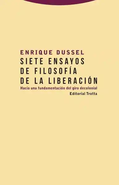 Siete Ensayos de Filosofía de Liberación - Enrique Dussel