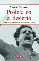 Vida Profeta En El Desierto: Y Muerte De Luis Carlos Galán