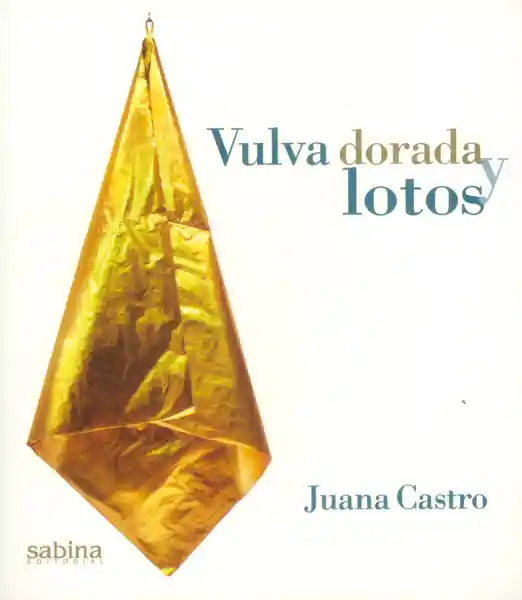 Vulva Dorada y Lotos - Juana Castro