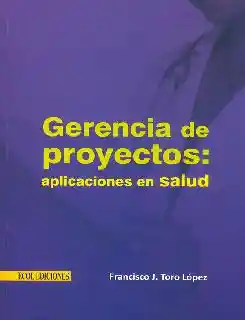 Gerencia de Proyectos: Aplicaciones en Salud