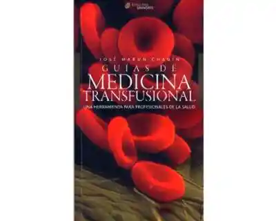 Guías de Medicina Transfusional - José Marún Chagín