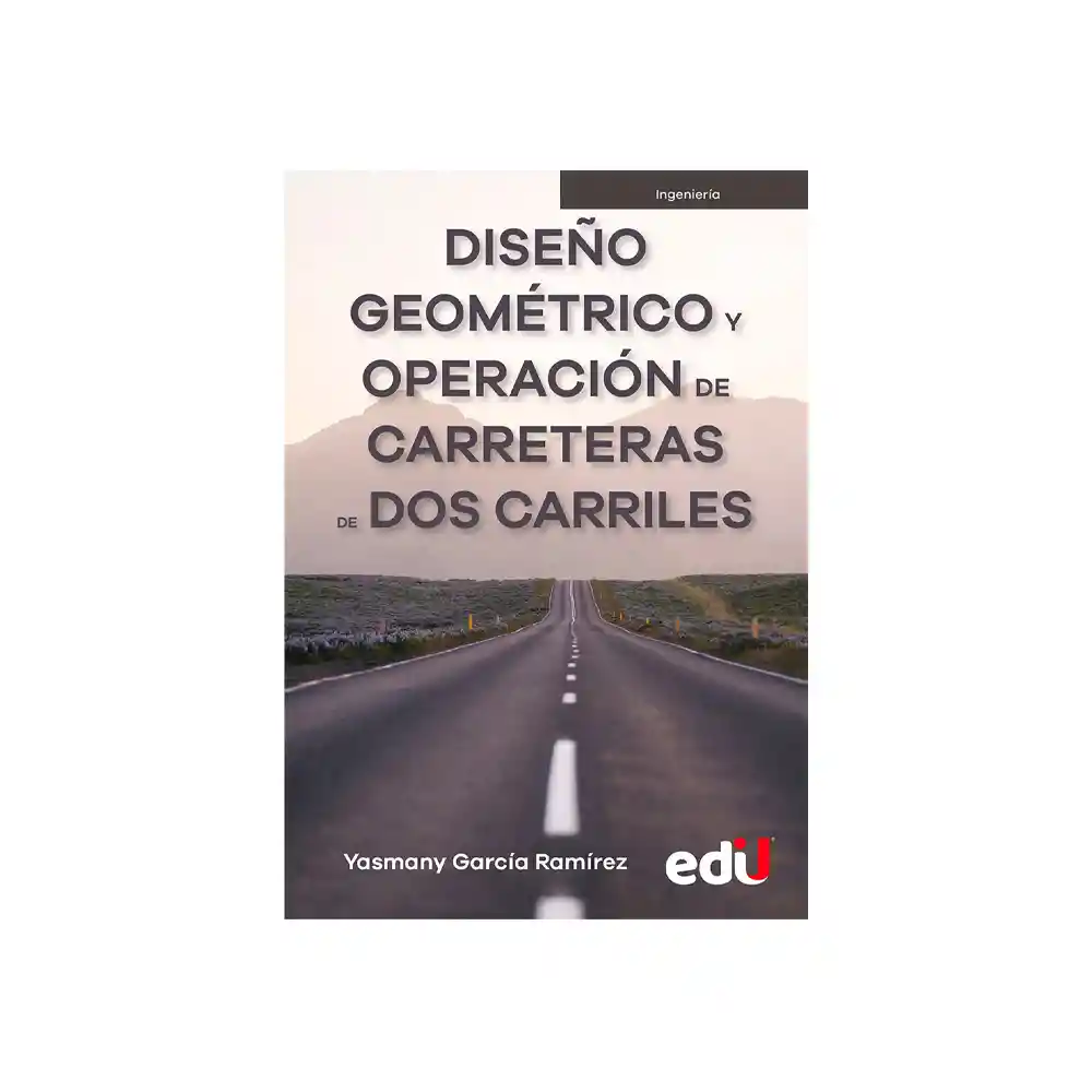Diseño Geométrico Y Operación De Carreteras De Dos Carriles