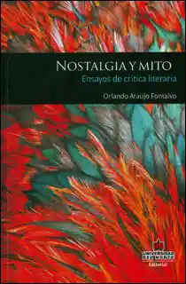 Nostalgia y Mito: Ensayos de Crítica Literaria