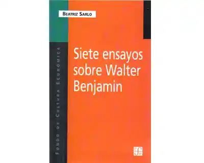 Siete ensayos sobre Walter Benjamín