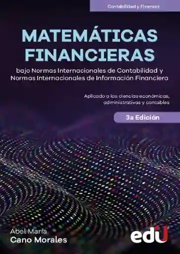 Matemáticas Financieras Bajo Normas Internacionales de Contabilidad Nic y Normas Internacionales de Información Financiera Niif