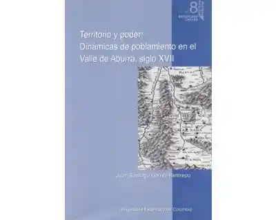 Territorio y poder: Dinámicas de poblamiento en el Valle de Aburrá, siglo XVII